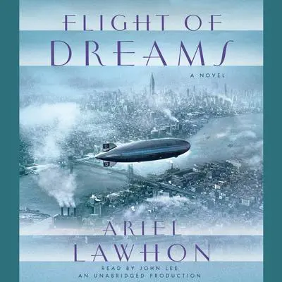 Flight of Dreams: A Novel Audibook, by Ariel Lawhon