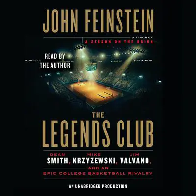 The Legends Club: Dean Smith, Mike Krzyzewski, Jim Valvano, and an Epic College Basketball Rivalry Audibook, by John Feinstein