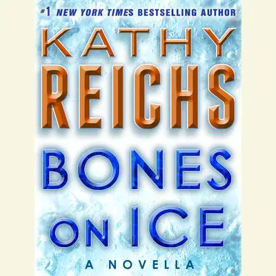 Bones on Ice: A Novella Audibook, by Kathy Reichs