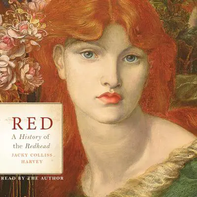 Red: A History of the Redhead Audibook, by Jacky Colliss Harvey