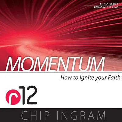 Momentum: How to Ignite Your Faith (R12) Audibook, by Chip Ingram