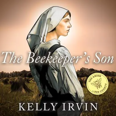 The Beekeeper's Son Audibook, by Kelly Irvin