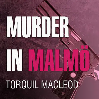 Murder in Malmö: The Second Inspector Anita Sundstrom Mystery Audibook, by Torquil MacLeod