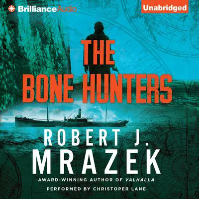 The Bone Hunters Audibook, by Robert J. Mrazek