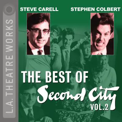 The Best of Second City: Vol. 2 Audibook, by Second City: Chicago's Famed Improv Theatre