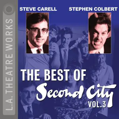 The Best of Second City: Vol. 3 Audibook, by Second City: Chicago's Famed Improv Theatre
