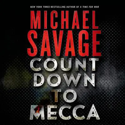 Countdown to Mecca: A Thriller Audibook, by Michael Savage