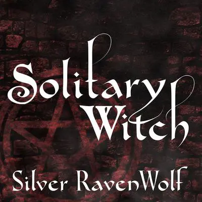 Solitary Witch: The Ultimate Book of Shadows for the New Generation Audibook, by Silver RavenWolf