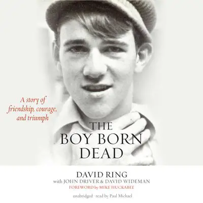 *Boy Born Dead: A Story of Friendship, Courage, and Triumph Audibook, by David Ring