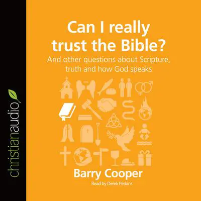 Can I Really Trust the Bible?: And other questions about Scripture, truth and how God speaks Audibook, by Barry Cooper