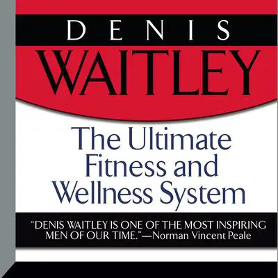 The Ultimate Fitness and Wellness System Audibook, by Denis Waitley