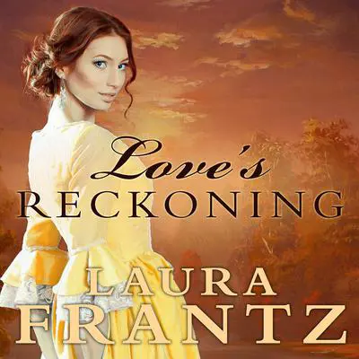 Love's Reckoning Audibook, by Laura Frantz