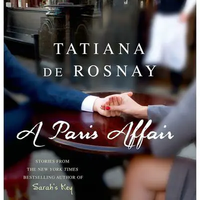 A Paris Affair: A Novel Audibook, by Tatiana de Rosnay