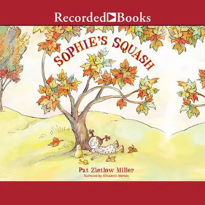 Sophie's Squash Audibook, by Pat  Zietlow Miller