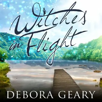 Witches in Flight Audibook, by Debora Geary