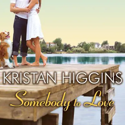 Somebody to Love Audibook, by Kristan Higgins