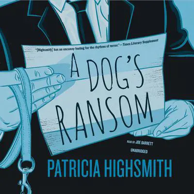 A Dog’s Ransom Audibook, by Patricia Highsmith