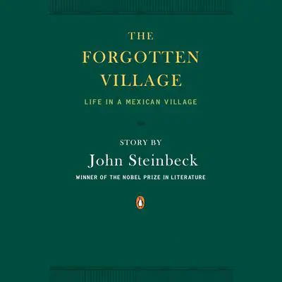 The Forgotten Village: Life in a Mexican Village Audibook, by John Steinbeck