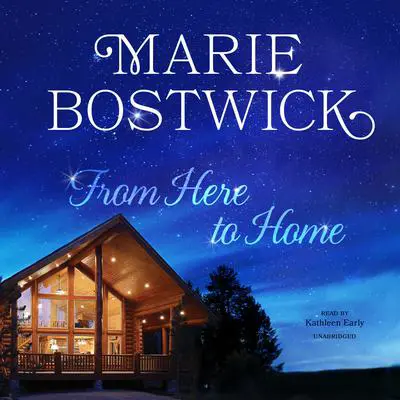 From Here to Home Audibook, by Marie Bostwick