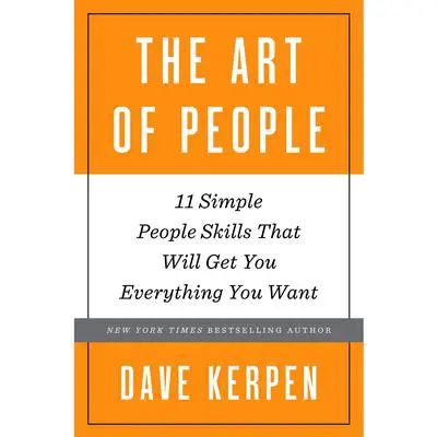 The Art of People: 11 Simple People Skills That Will Get You Everything You Want Audibook, by Dave Kerpen
