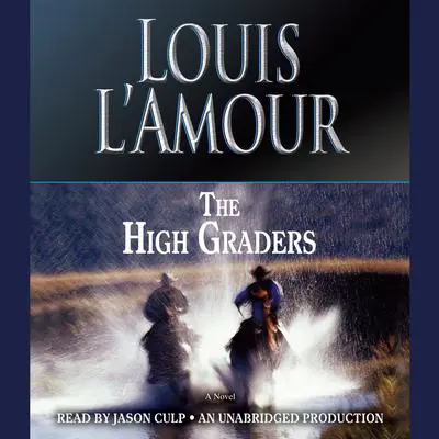 The High Graders: A Novel Audibook, by Louis L’Amour