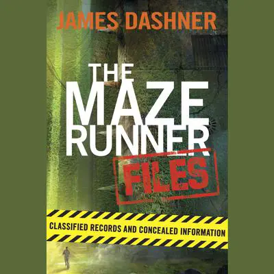 The Maze Runner Files: The Maze Runner (Maze Runner #1); The Scorch Trials (Maze Runner #3); The Death Cure (Maze Runner #3); The Kill Order (Maze Runner Prequel) Audibook, by James Dashner