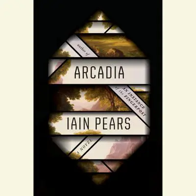 Arcadia: A novel Audibook, by Iain Pears