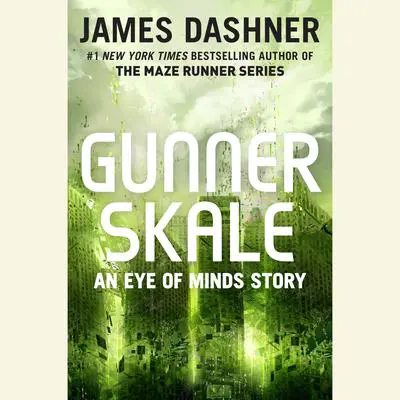 Gunner Skale: An Eye of Minds Story (The Mortality Doctrine) Audibook, by James Dashner