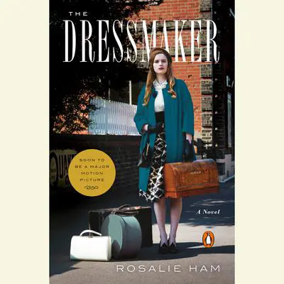 The Dressmaker: A Novel Audibook, by Rosalie Ham