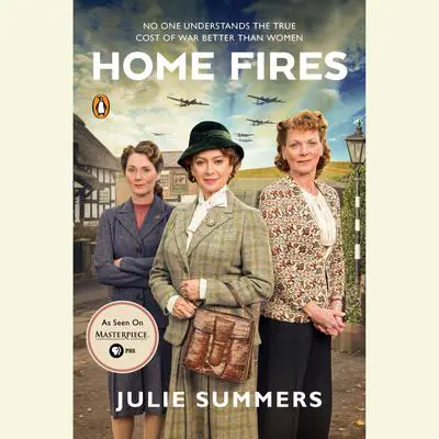 Home Fires: The Story of the Women's Institute in the Second World War Audibook, by Julie Summers