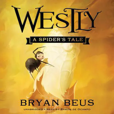 Westly: A Spider’s Tale         Audibook, by Bryan Beus