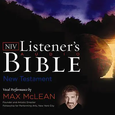 Listener's Audio Bible - New International Version, NIV: New Testament: Vocal Performance by Max McLean Audibook, by Max McLean