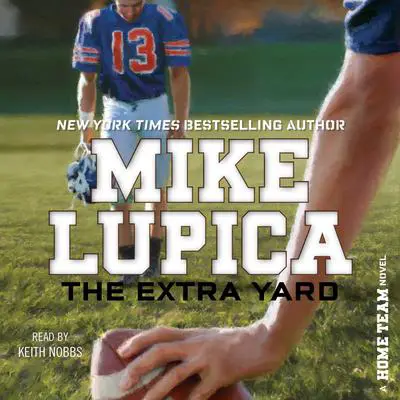 The Extra Yard Audibook, by Mike Lupica