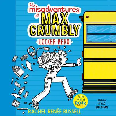 The Misadventures of Max Crumbly 1: Locker Hero Audibook, by Rachel Renée Russell