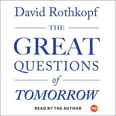 The Great Questions of Tomorrow: The Ideas that Will Remake the World Audibook, by David Rothkopf