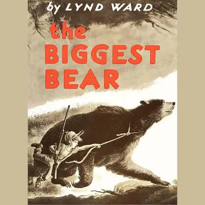 The Biggest Bear Audibook, by Lynd Ward