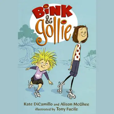 Bink and Gollie (Bink and Gollie #1) Audibook, by Kate DiCamillo