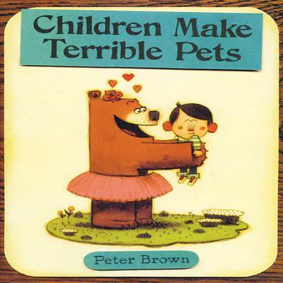 Children Make Terrible Pets Audibook, by Peter Brown
