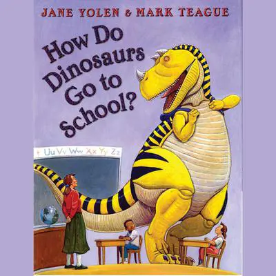 How Do Dinosaurs Go To School? Audibook, by Jane Yolen