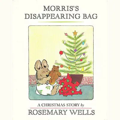 Morris's Disappearing Bag Audibook, by Rosemary Wells