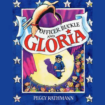 Officer Buckle and Gloria Audibook, by Peggy Rathmann