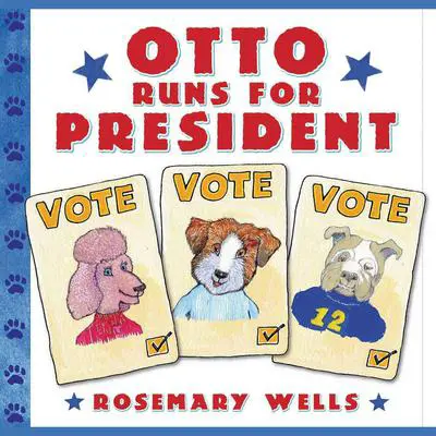 Otto Runs for President Audibook, by Rosemary Wells