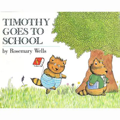 Timothy Goes to School Audibook, by Rosemary Wells