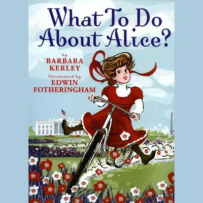 What to Do About Alice? Audibook, by Barbara Kerley