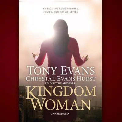 Kingdom Woman: Embracing Your Purpose, Power, and Possibilities Audibook, by Tony Evans