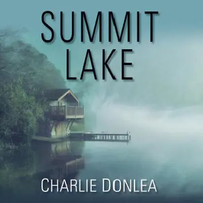 Summit Lake Audibook, by Charlie Donlea