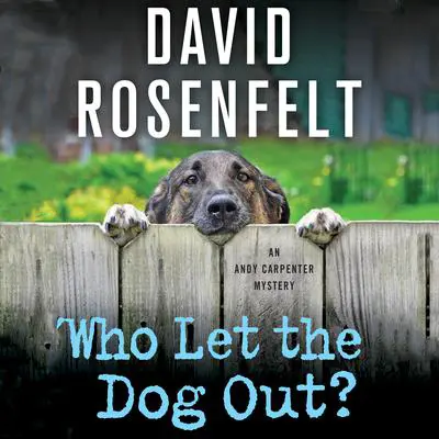 Who Let the Dog Out?: An Andy Carpenter Mystery Audibook, by David Rosenfelt