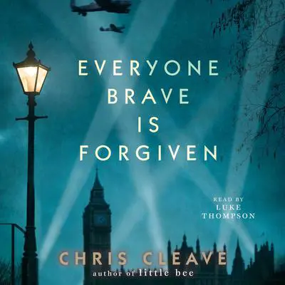 Everyone Brave is Forgiven Audibook, by Chris Cleave