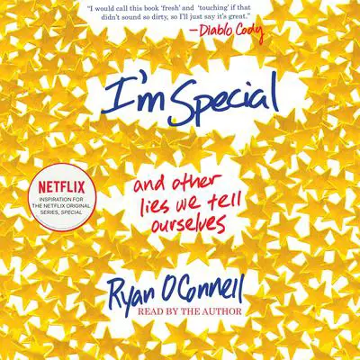 I'm Special: And Other Lies We Tell Ourselves Audibook, by Ryan O'Connell