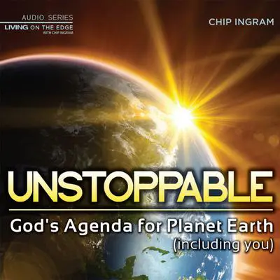 Unstoppable: God's Agenda for Planet Earth (including you) Audibook, by Chip Ingram